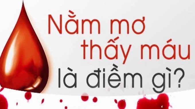 Nằm mơ thấy máu và con số may mắn cho lô đề Nam mo thay mau va con so may man cho lo de