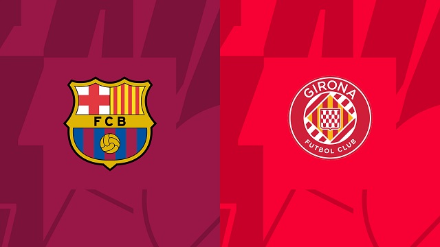 soi keo bong da tran barcelona vs girona, 11/04/2023 – giai vdqg tay ban nha