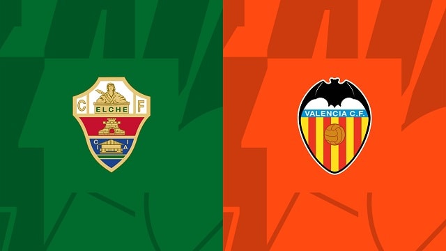 soi keo bong da tran elche vs valencia, 23/04/2023 – giai vdqg tay ban nha