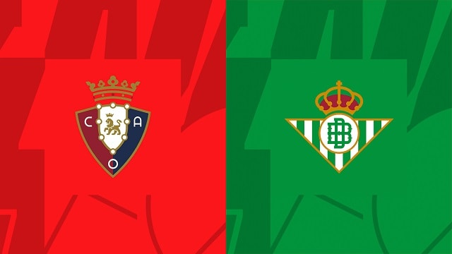 soi keo bong da tran osasuna vs betis, 22/04/2023 – giai vdqg tay ban nha