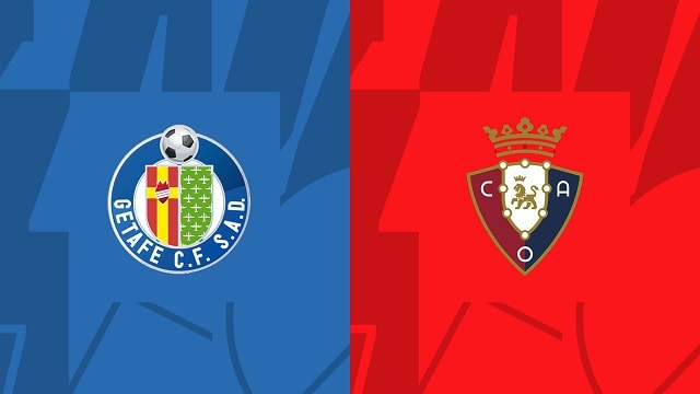 Soi kèo bóng đá trận Getafe vs Osasuna, 29052023 – Giải VĐQG Tây Ban Nha