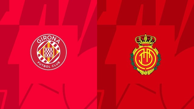 soi keo bong da tran girona vs mallorca, 05/05/2023 - giai vdqg tay ban nha