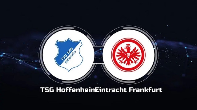 Soi kèo bóng đá trận Hoffenheim vs Eintracht Frankfurt, 06/05/2023 – Giải VĐQG Đức soi keo bong da tran hoffenheim vs eintracht frankfurt, 06/05/2023 – giai vdqg duc