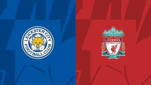 Soi kèo bóng đá trận Leicester vs Liverpool, 16/05/2023 – Ngoại Hạng Anh soi keo bong da tran leicester vs liverpool, 16/05/2023 – ngoai hang anh