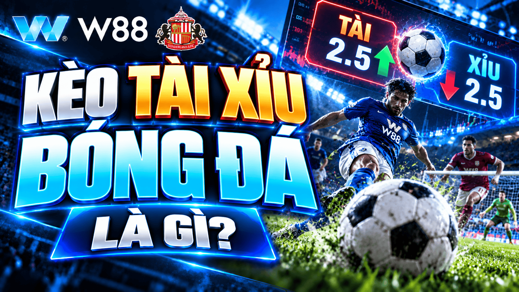 Kèo tài xỉu bóng đá là gì? Cách đọc các mốc bàn thắng trong kèo cược