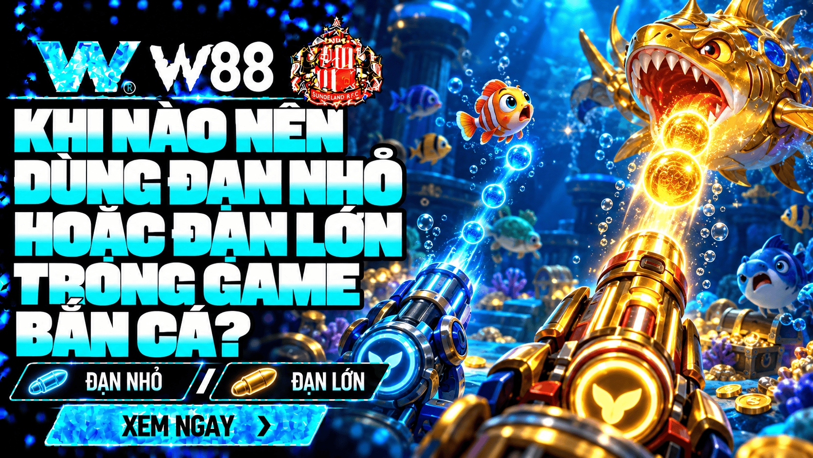 Khi nào nên dùng đạn nhỏ hoặc đạn lớn trong game bắn cá?